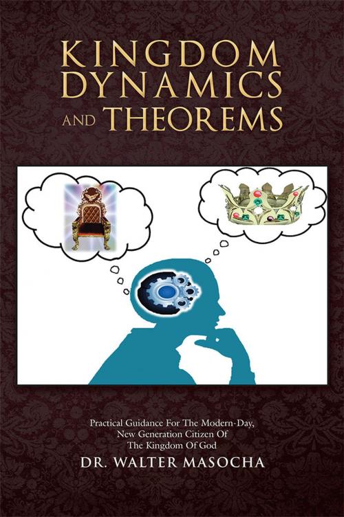 Cover of the book Kingdom Dynamics and Theorems by Dr. walter Masocha, AuthorHouse UK