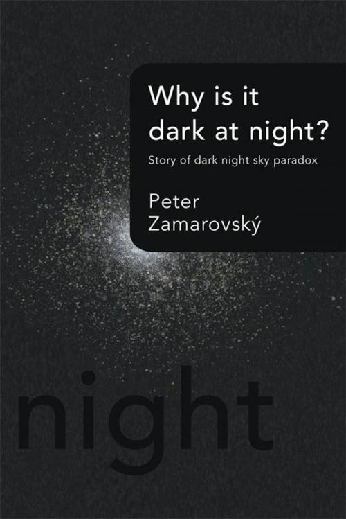Cover of the book Why Is It Dark at Night? by Peter Zamarovský, AuthorHouse UK