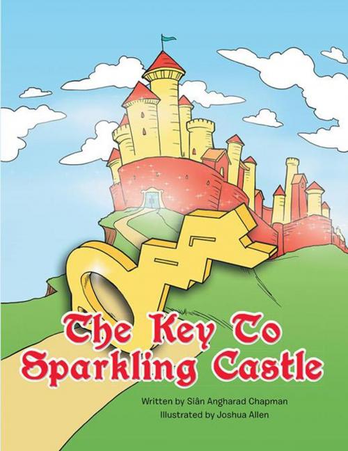 Cover of the book The Key to Sparkling Castle by Siân Angharad Chapman, AuthorHouse UK