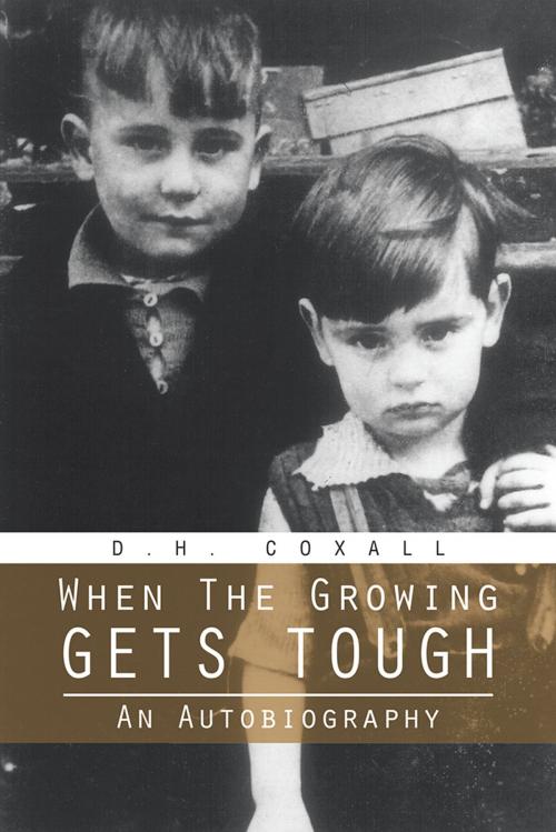 Cover of the book When the Growing Gets Tough by D.H. Coxall, AuthorHouse UK