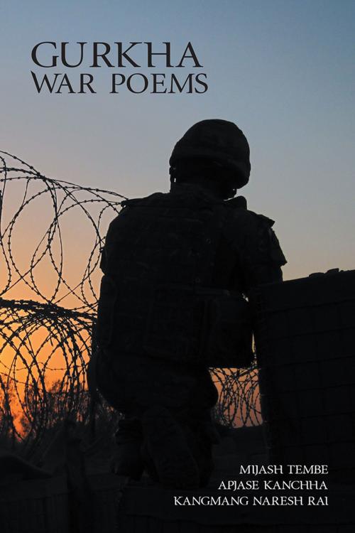 Cover of the book Gurkha War Poems by Kangmang Naresh Rai, Mijash Tembre, Apjase Kanchha, AuthorHouse UK