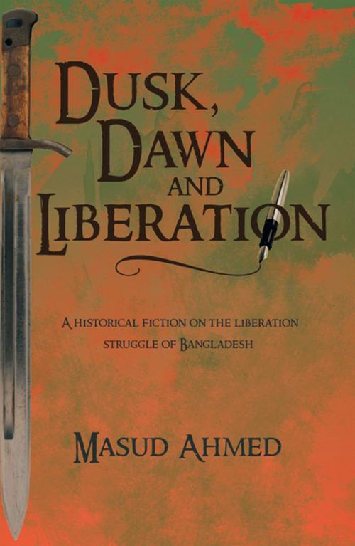 Cover of the book Dusk, Dawn and Liberation by Masud Ahmed, AuthorHouse UK
