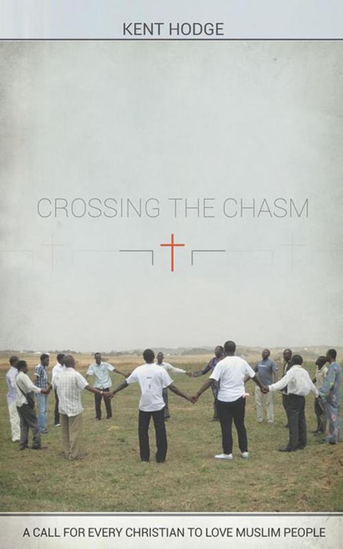 Cover of the book Crossing the Chasm by Kent Hodge, AuthorHouse UK