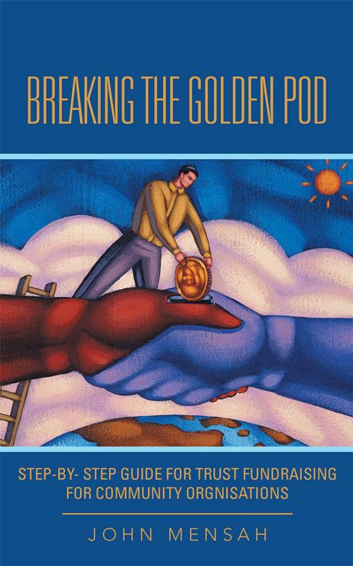 Cover of the book Breaking the Golden Pod by John Mensah, AuthorHouse UK