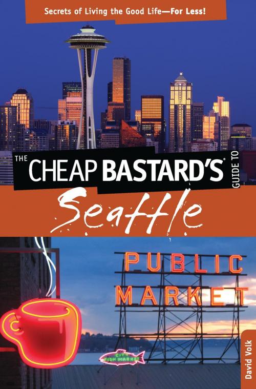 Cover of the book Cheap Bastard's® Guide to Seattle by David Volk, Globe Pequot Press