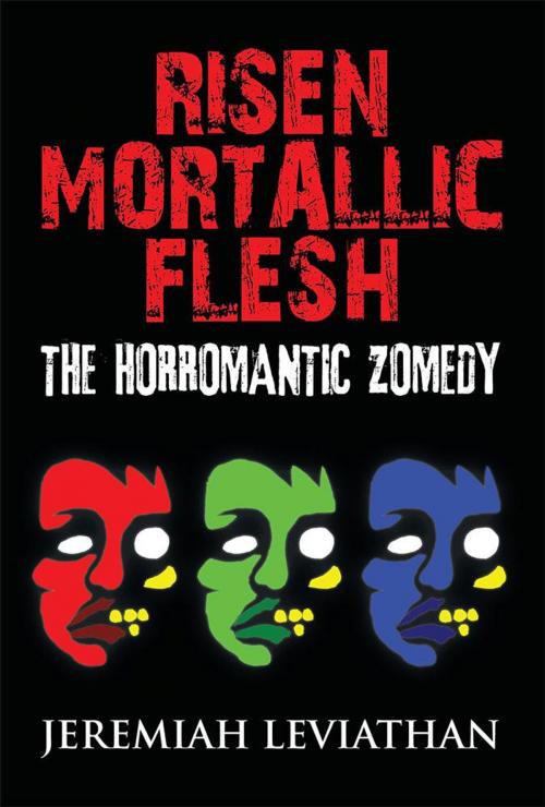 Cover of the book Risen Mortallic Flesh by Jeremiah Leviathan, Xlibris US