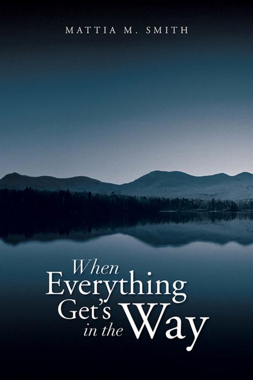 Cover of the book When Everything Get's in the Way by Mattia Smith, Xlibris US