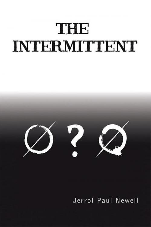 Cover of the book The Intermittent by Jerrol Paul Newell, Xlibris US