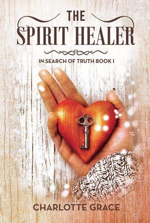 Cover of the book The Spirit Healer by Charlotte Grace, Xlibris AU