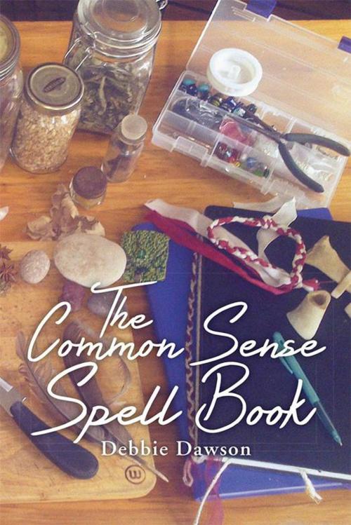 Cover of the book The Common Sense Spell Book by Debbie Dawson, Xlibris NZ
