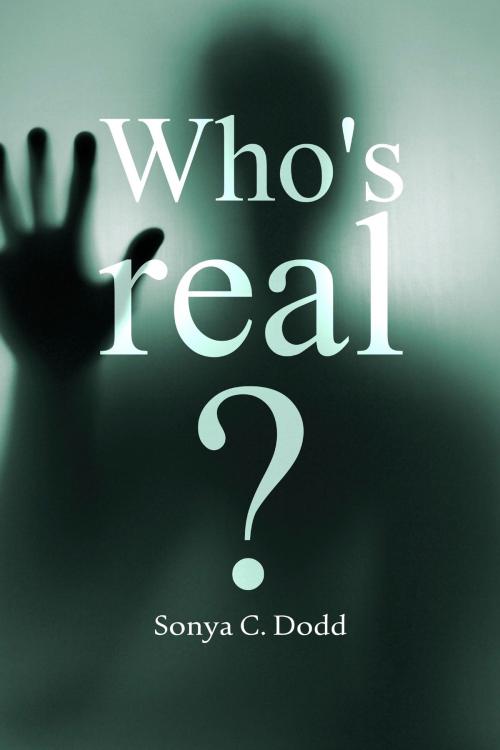 Cover of the book Who's Real? by Sonya C. Dodd, Sonya C. Dodd
