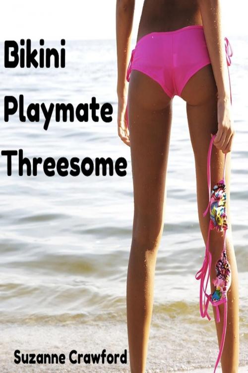 Cover of the book Bikini Playmate Threesome by Suzanne Crawford, Alyssium Books