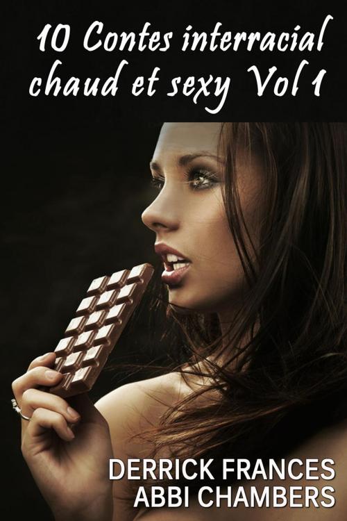 Cover of the book 10 contes interracial chaud et sexy Vol 1 by Derrick Frances, Abbi Chambers, Fulbright Books