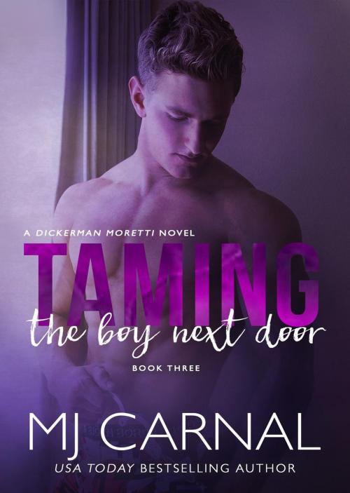 Cover of the book Taming the Boy Next Door by MJ Carnal, MJ Carnal