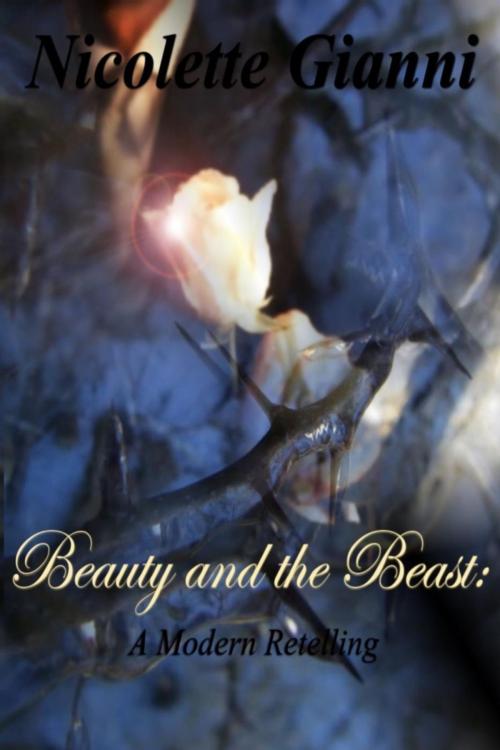 Cover of the book BEAUTY AND THE BEAST: A Modern Retelling by Nicolette Gianni, Nicolette Gianni