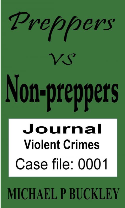 Cover of the book Prepper vs Non-Prepper journal 1 by Michael P Buckley, Michael P Buckley