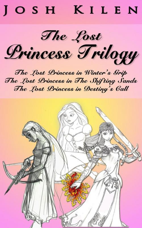 Cover of the book The Lost Princess Trilogy (Books 1-3) by Josh Kilen, Cantonfield Publishing