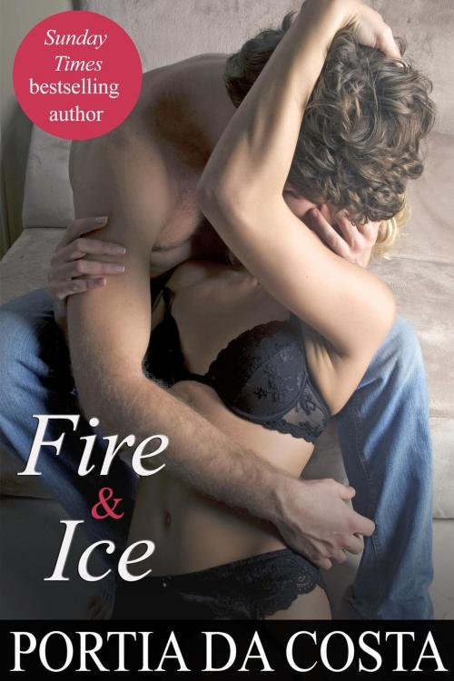 Cover of the book Fire and Ice by Portia Da Costa, Portia Da Costa