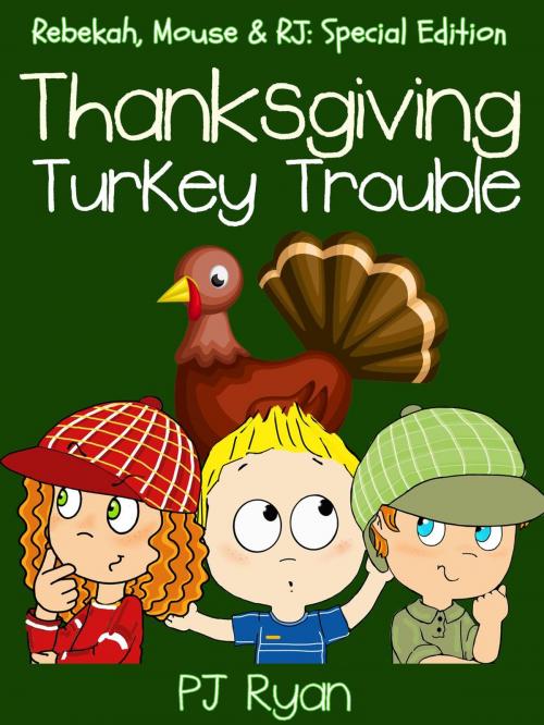 Cover of the book Thanksgiving Turkey Trouble (Rebekah, Mouse & RJ: Special Edition) by PJ Ryan, Magic Umbrella Publishing