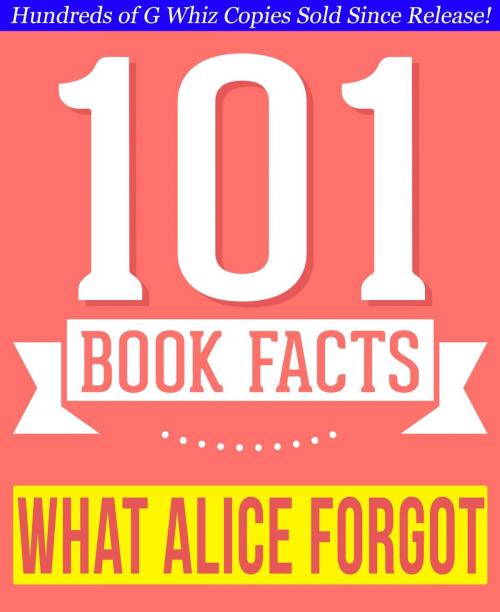 Cover of the book What Alice Forgot - 101 Amazingly True Facts You Didn't Know by G Whiz, 101BookFacts.com