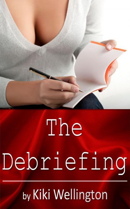 Cover of the book The Debriefing by Kiki Wellington, Kiki Wellington