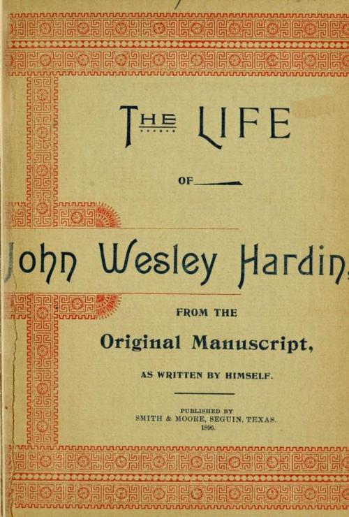Cover of the book The Life of John of John Wesley Hardin as Written by Himself by John Wesley Hardin, Maine Book Barn Publishing