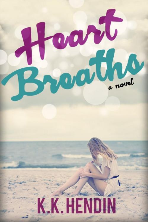 Cover of the book Heart Breaths by KK Hendin, KK Hendin
