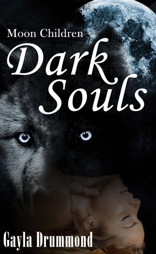 Cover of the book Dark Souls by Gayla Drummond, Katarr Kanticles Press