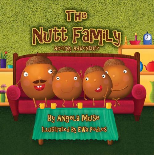 Cover of the book The Nutt Family: An Acorny Adventure by Angela Muse, 4EYESBOOKS