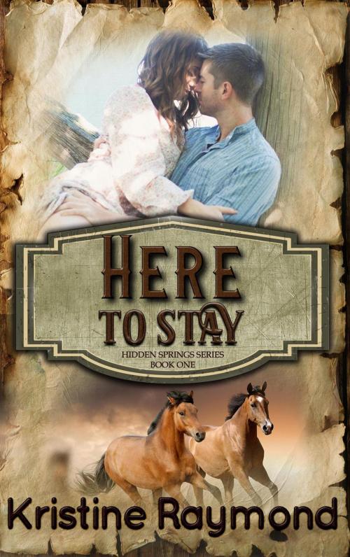 Cover of the book Here to Stay by Kristine Raymond, Kristine Raymond