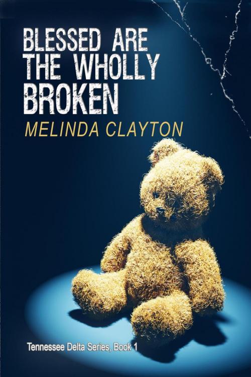 Cover of the book Blessed Are the Wholly Broken by Melinda Clayton, Thomas-Jacob Publishing, LLC