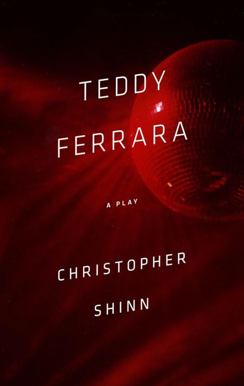Cover of the book Teddy Ferrara (TCG Edition) by Christopher Shinn, Theatre Communications Group