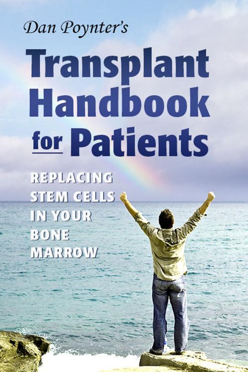 Cover of the book Dan Poynter's Transplant Handbook for Patients: Replacing Stem Cells in Your Bone Marrow by Dan Poynter, Dan Poynter