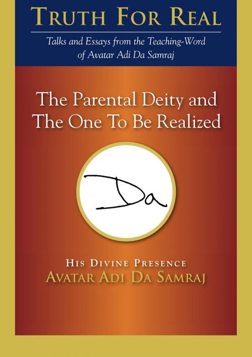 Cover of the book The Parental Deity and The One To Be Realized by Adi Da Samraj, Dawn Horse Press