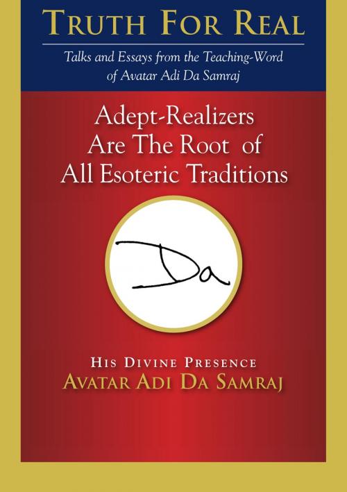 Cover of the book Adept-Realizers Are the Root of All Esoteric Traditions by Adi Da Samraj, Dawn Horse Press