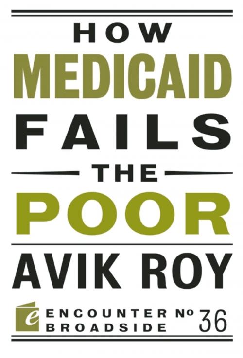 Cover of the book How Medicaid Fails the Poor by Avik Roy, Encounter Books