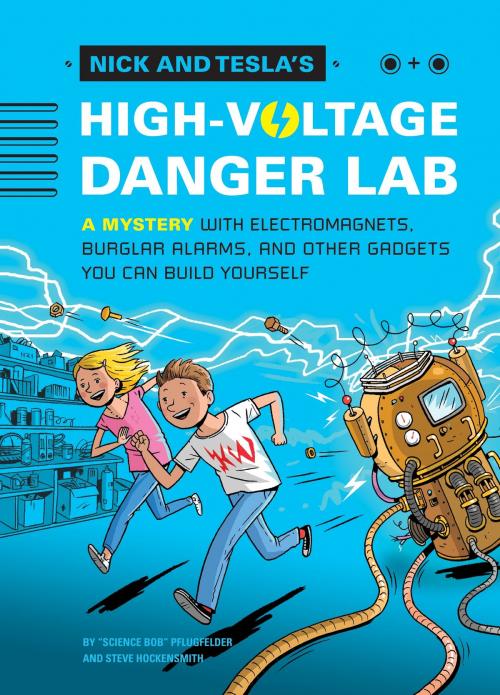 Cover of the book Nick and Tesla's High-Voltage Danger Lab by Bob Pflugfelder, Steve Hockensmith, Quirk Books