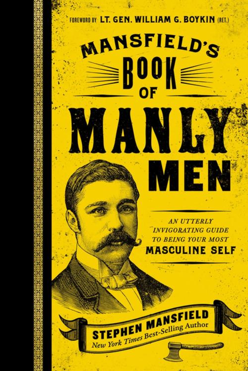 Cover of the book Mansfield's Book of Manly Men by Stephen Mansfield, Thomas Nelson
