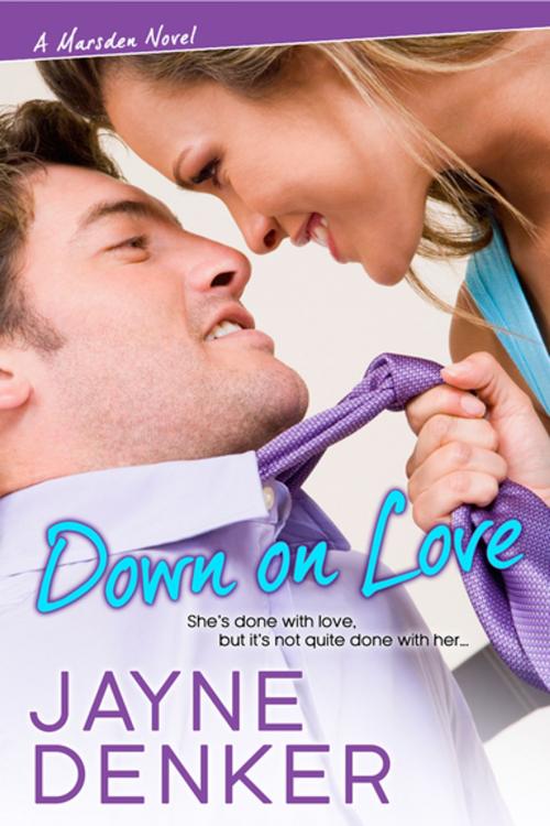 Cover of the book Down On Love by Jayne Denker, eKensington