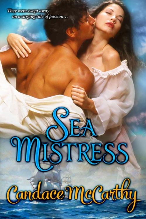 Cover of the book Sea Mistress by Candace McCarthy, eKensington