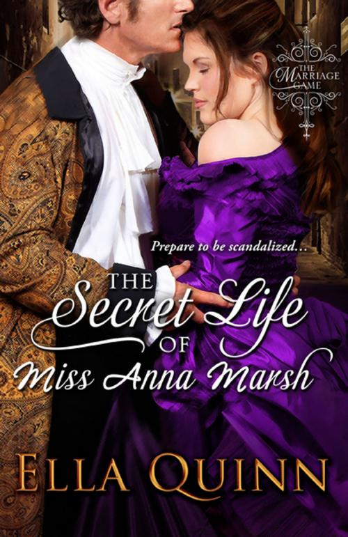 Cover of the book The Secret Life of Miss Anna Marsh by Ella Quinn, eKensington