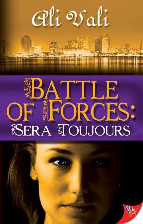 Cover of the book Battle of Forces: Sera Toujours by Ali Vali, Bold Strokes Books