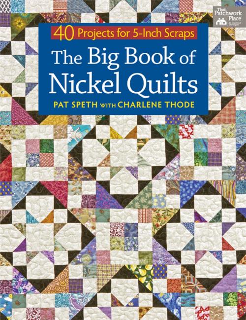 Cover of the book The Big Book of Nickel Quilts by Pat Speth, Charlene Thode, Martingale
