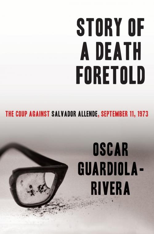 Cover of the book Story of a Death Foretold by Oscar Guardiola-Rivera, Bloomsbury Publishing