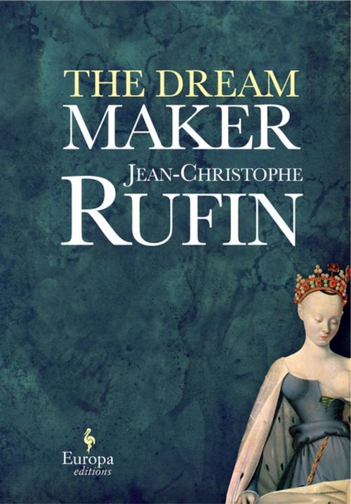 Cover of the book The Dream Maker by Jean-Christophe Rufin, Europa Editions