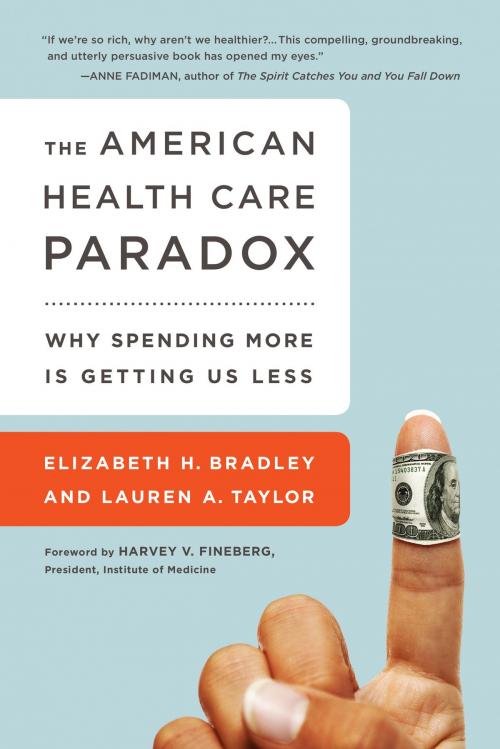 Cover of the book The American Health Care Paradox by Elizabeth H. Bradley, Lauren A. Taylor, PublicAffairs