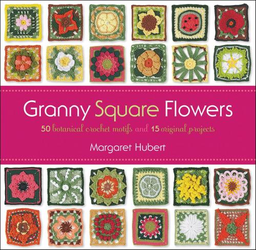 Cover of the book Granny Square Flowers by Margaret Hubert, Creative Publishing international