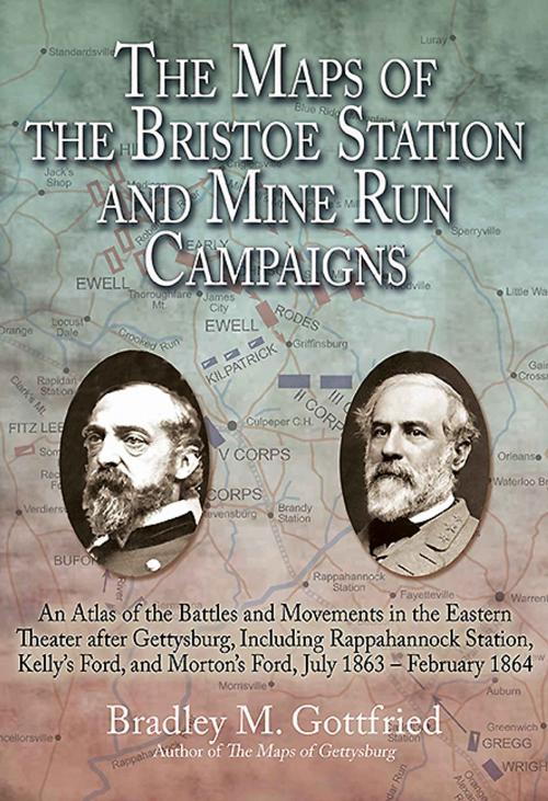 Cover of the book The Maps of the Bristoe Station and Mine Run Campaigns by Bradley Gottfried, Savas Beatie