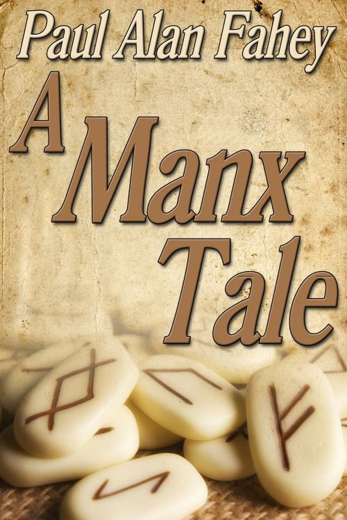 Cover of the book A Manx Tale by Paul Alan Fahey, JMS Books LLC