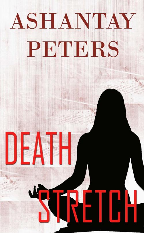 Cover of the book Death Stretch by Ashantay Peters, The Wild Rose Press, Inc.